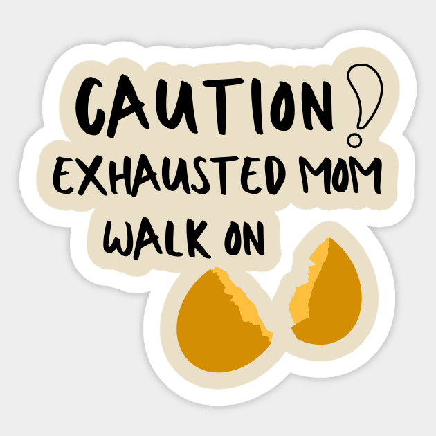 Exhausted Mom Mama Mommy Mother Idiom Pun Sarcastic Funny Meme Emotional Cute Gift Happy Fun Introvert Awkward Geek Hipster Silly Inspirational Motivational Birthday Present Sticker by EpsilonEridani